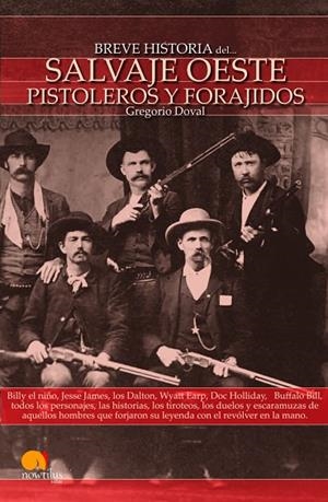 BREVE HISTORIA DEL SALVAJE OESTE.PISTOLEROS Y FORAJIDOS | 9788497635738 | DOVAL,GREGORIO | Libreria Geli - Librería Online de Girona - Comprar libros en catalán y castellano