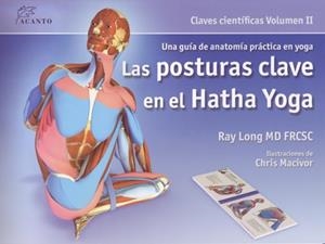 LAS POSTURAS CLAVE EN EL HATHA YOGA-2 | 9788495376848 | LONG,RAY | Llibreria Geli - Llibreria Online de Girona - Comprar llibres en català i castellà