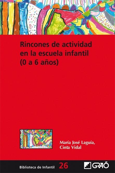 RINCONES DE ACTIVIDAD EN LA ESCUELA INFANTIL (0 A 6 AÑOS) | 9788478276776 | LAGUIA,MARIA JOSE/VIDAL,CINTA | Libreria Geli - Librería Online de Girona - Comprar libros en catalán y castellano