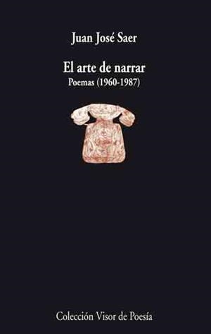 EL ARTE DE NARRAR.POEMAS (1960-1987) | 9788498950052 | SAER,JUAN JOSE | Libreria Geli - Librería Online de Girona - Comprar libros en catalán y castellano