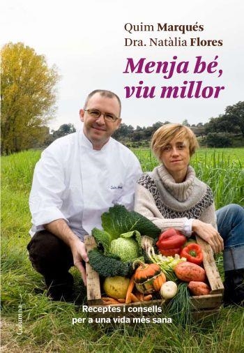 MENJA BE,VIU MILLOR | 9788466410311 | MARQUES,QUIM/FLORES,NATALIA | Llibreria Geli - Llibreria Online de Girona - Comprar llibres en català i castellà