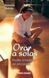 ORAR A SOLAS,POSIBLES TENTACIONES DEL PRINCIPIANTE | 9788483531693 | GUERRA,AUGUSTO | Libreria Geli - Librería Online de Girona - Comprar libros en catalán y castellano