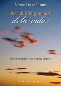 DESCUBRIR LA GRANDEZA DE LA VIDA | 9788433022875 | LOPEZ QUINTAS,ALFONSO | Libreria Geli - Librería Online de Girona - Comprar libros en catalán y castellano
