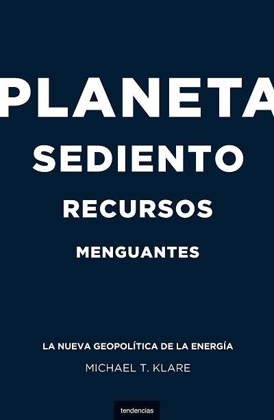 PLANETA SEDIENTO,RECURSOS MENGUANTES | 9788493619459 | KLARE,MICHAEL T. | Llibreria Geli - Llibreria Online de Girona - Comprar llibres en català i castellà