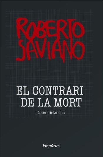EL CONTRARI DE LA MORT | 9788497874335 | SAVIANO,ROBERTO | Libreria Geli - Librería Online de Girona - Comprar libros en catalán y castellano