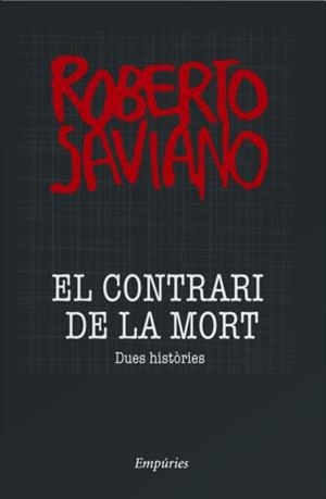 EL CONTRARI DE LA MORT | 9788497874335 | SAVIANO,ROBERTO | Libreria Geli - Librería Online de Girona - Comprar libros en catalán y castellano