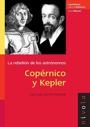 COPERNICO Y KEPLER.LA REBELION DE LOS ASTRONOMOS | 9788492493326 | GARCIA HOURDADE,JUAN LUIS | Libreria Geli - Librería Online de Girona - Comprar libros en catalán y castellano