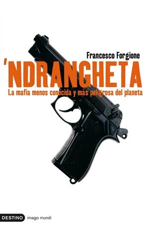 NDRANGUETA.LA MAFIA MENOS CONOCIDA Y MAS PELIGROSA DEL PLANE | 9788423341252 | FORGIONE,FRANCESCO | Llibreria Geli - Llibreria Online de Girona - Comprar llibres en català i castellà