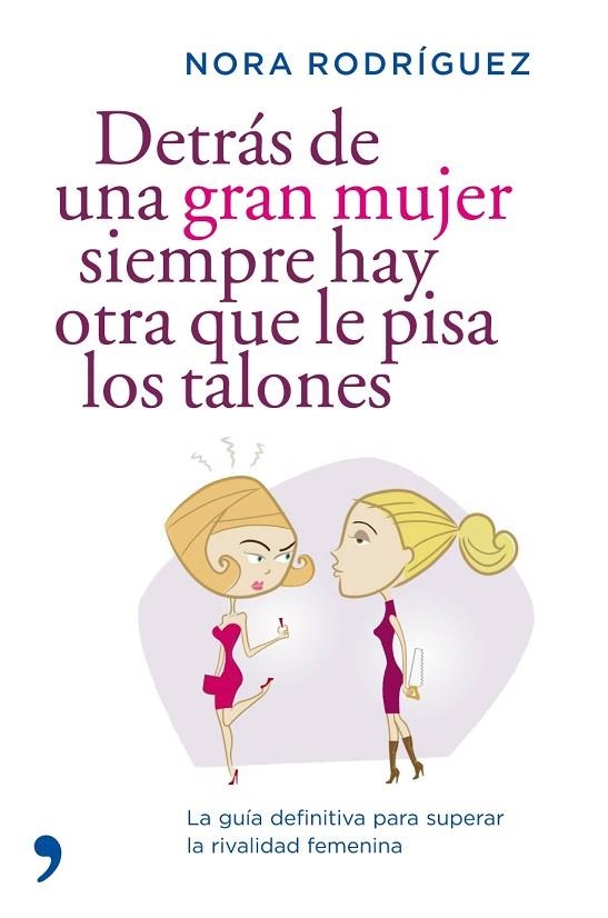 DETRAS DE UNA GRAN MUJER SIEMPRE HAY OTRA QUE LE PISA LOS TA | 9788484607694 | RODRÍGUEZ,NORA | Llibreria Geli - Llibreria Online de Girona - Comprar llibres en català i castellà