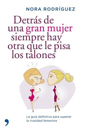 DETRAS DE UNA GRAN MUJER SIEMPRE HAY OTRA QUE LE PISA LOS TA | 9788484607694 | RODRÍGUEZ,NORA | Libreria Geli - Librería Online de Girona - Comprar libros en catalán y castellano