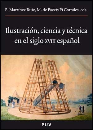 ILUSTRACION, CIENCIA Y TECNICA EN EL SIGLO XVIII ESPAÑOL | 9788437071503 | MARTINEZ RUIZ,ENRIQUE/DE PAZZIS PI CORRALES,M | Llibreria Geli - Llibreria Online de Girona - Comprar llibres en català i castellà