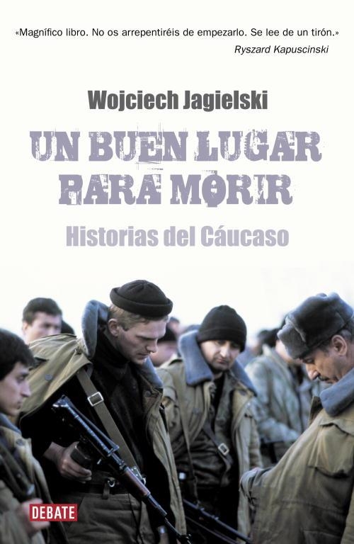 UN BUEN LUGAR PARA MORIR.HISTORIAS DEL CAUCASO | 9788483068311 | JEGIELSKI,WOJCIECH | Libreria Geli - Librería Online de Girona - Comprar libros en catalán y castellano