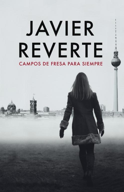CAMPO DE FRESAS PARA SIEMPRE | 9788401337017 | REVERTE,JAVIER | Libreria Geli - Librería Online de Girona - Comprar libros en catalán y castellano