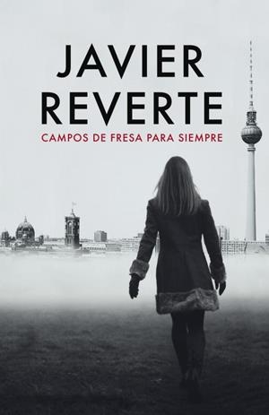 CAMPO DE FRESAS PARA SIEMPRE | 9788401337017 | REVERTE,JAVIER | Libreria Geli - Librería Online de Girona - Comprar libros en catalán y castellano
