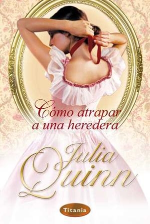 COMO ATRAPAR A UNA HEREDERA | 9788496711617 | QUIN,JULIA | Libreria Geli - Librería Online de Girona - Comprar libros en catalán y castellano