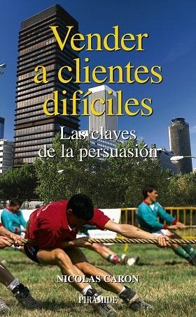VENDER A CLIENTES DIFICILES.LAS CLAVES DE LA PERSUASION | 9788436822489 | CARON,NICOLAS | Llibreria Geli - Llibreria Online de Girona - Comprar llibres en català i castellà