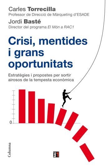 CRISI,MENTIDES I GRANS OPORTUNITATS | 9788466410618 | TORRECILLA,CARLES/BASTE,JORDI | Libreria Geli - Librería Online de Girona - Comprar libros en catalán y castellano