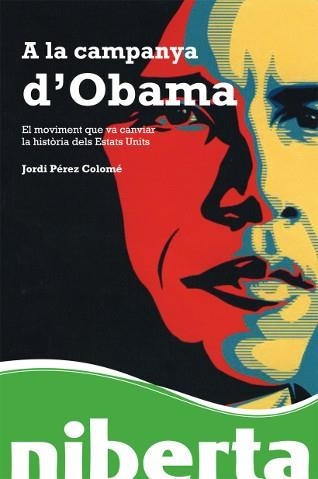 A LA CAMPANYA D'OBAMA | 9788493672287 | PÉREZ COLOMÉ,JORDI | Llibreria Geli - Llibreria Online de Girona - Comprar llibres en català i castellà