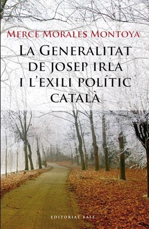 LA GENERALITAT DE JOSEP IRLA I L'EXILI POLITIC CATALA | 9788492437177 | MORALES MONTOYA,MERCE | Llibreria Geli - Llibreria Online de Girona - Comprar llibres en català i castellà