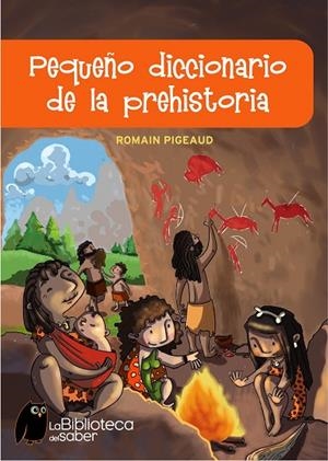 PEQUEÑO DICCIONARIO DE LA PREHISTORIA | 9788497543774 | PIGEAUD,ROMAIN | Libreria Geli - Librería Online de Girona - Comprar libros en catalán y castellano