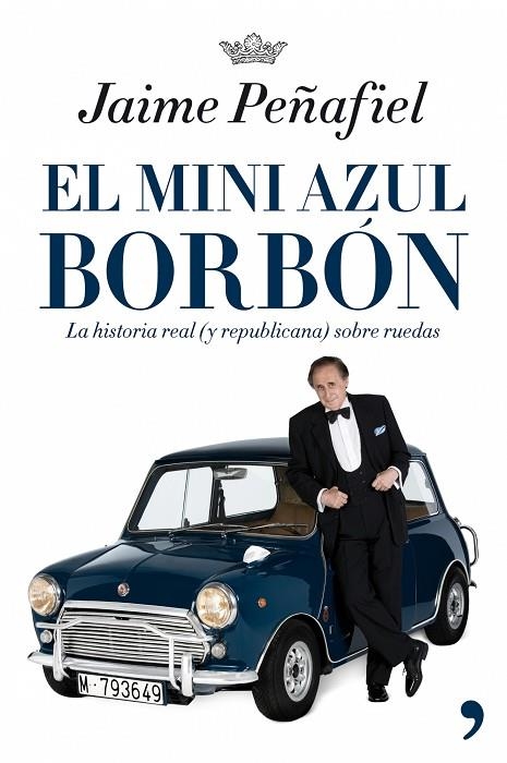 EL MINI AZUL BORBON.LA HISTORIA REAL(YREPUBLICANA) | 9788484606819 | PEÑAFIEL,JAIME | Llibreria Geli - Llibreria Online de Girona - Comprar llibres en català i castellà