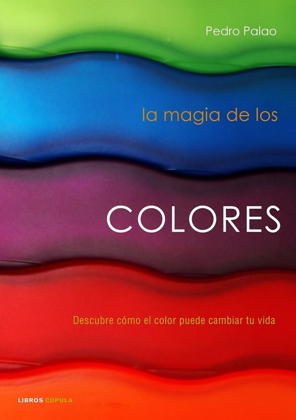 LA MAGIA DE LOS COLORES | 9788448048259 | PALAO PONS,PEDRO | Libreria Geli - Librería Online de Girona - Comprar libros en catalán y castellano