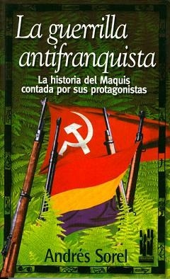 LA GUERRILLA ANTIFRANQUISTA.LA HISTORIA DEL MAQUIS CONTADA P | 9788481362299 | SOREL,ANDRES | Llibreria Geli - Llibreria Online de Girona - Comprar llibres en català i castellà