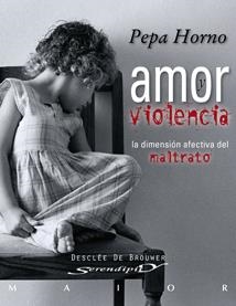 AMOR VIOLENCIA.LA DIMENSION AFECTIVA DEL MALTRATO | 9788433023001 | HORNO,PEPA | Libreria Geli - Librería Online de Girona - Comprar libros en catalán y castellano