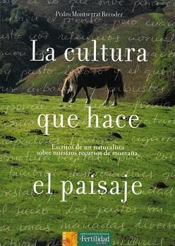 LA CULTURA QUE HACE EL PAISAJE | 9788493630805 | MONTSERRAT,PEDRO | Llibreria Geli - Llibreria Online de Girona - Comprar llibres en català i castellà