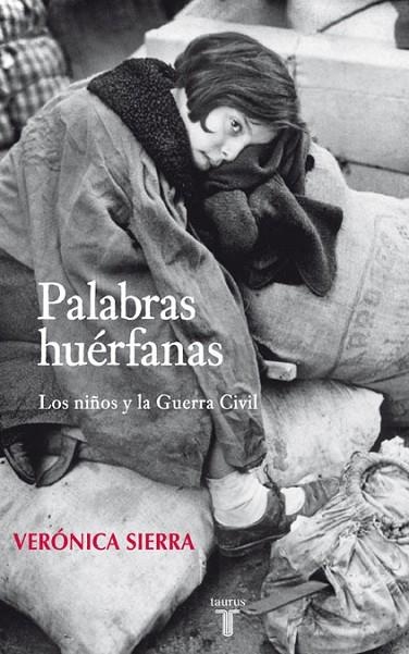 PALABRAS HUERFANAS.LOS NIÑOS Y LA GUERRA CIVIL | 9788430606764 | SIERRA,VERONICA | Libreria Geli - Librería Online de Girona - Comprar libros en catalán y castellano