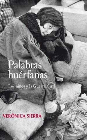 PALABRAS HUERFANAS.LOS NIÑOS Y LA GUERRA CIVIL | 9788430606764 | SIERRA,VERONICA | Libreria Geli - Librería Online de Girona - Comprar libros en catalán y castellano