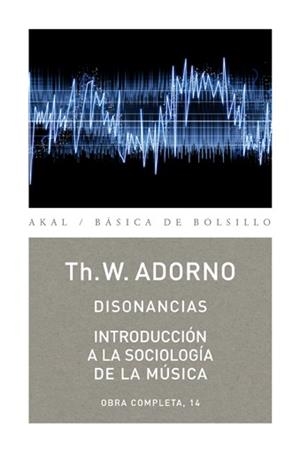 DISONANCIAS/INTRODUCCION A LA SOCIOLOGIA DE LA MUSICA | 9788446016823 | ADORNO,TH.W. | Llibreria Geli - Llibreria Online de Girona - Comprar llibres en català i castellà