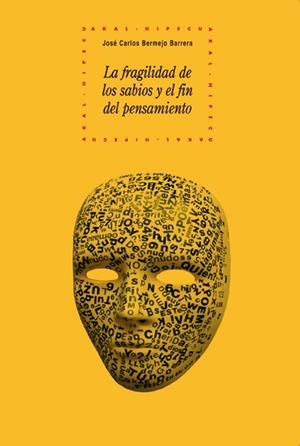 LA FRAGILIDAD DE LOS SABIOS Y EL FIN DEL PENSAMIENTO | 9788446029441 | BERMEJO BARRERA,JOSE CARLOS | Llibreria Geli - Llibreria Online de Girona - Comprar llibres en català i castellà