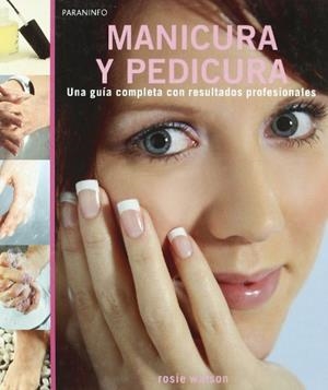 MANICURA Y PEDICURA.UNA GUIA COMPLETA CON RESULTADOS... | 9788428331845 | WATSON,ROSIE | Libreria Geli - Librería Online de Girona - Comprar libros en catalán y castellano