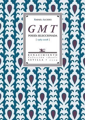 GMT POESÍA SELECCIONADA 1963-2008 | 9788484724346 | ALCIDES,RAFAEL | Llibreria Geli - Llibreria Online de Girona - Comprar llibres en català i castellà
