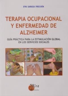 TERAPIA OCUPACIONAL Y ENFERMEDAD DE ALZHEIMER | 9788484653004 | SARASA FRECHIN,EVA | Libreria Geli - Librería Online de Girona - Comprar libros en catalán y castellano