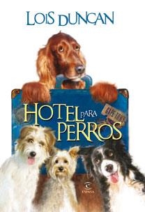 HOTEL PARA PERROS | 9788467030648 | DUNCAN,LOIS | Libreria Geli - Librería Online de Girona - Comprar libros en catalán y castellano