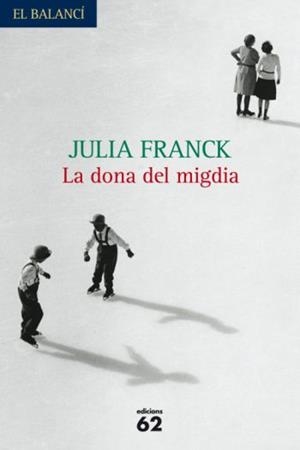 LA DONA DEL MIGDIA | 9788429762037 | FRANCK,JULIA | Libreria Geli - Librería Online de Girona - Comprar libros en catalán y castellano