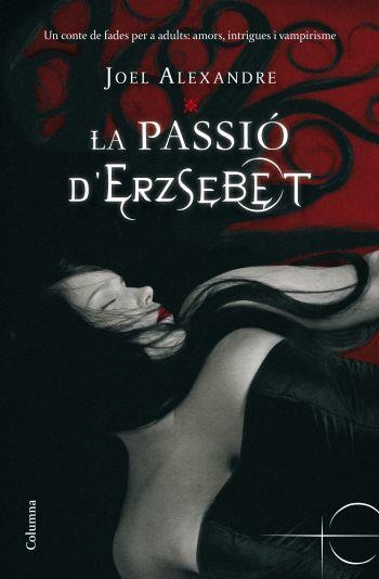 LA PASSIO D'ERZSEBET | 9788466410403 | ALEXANDER,JOEL | Libreria Geli - Librería Online de Girona - Comprar libros en catalán y castellano