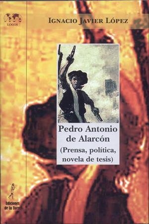PEDRO ANTONIO DE ALARCON (PRENSA,POLITICA,NOVELAS DE TESIS) | 9788479604004 | LOPEZ,IGNACIO JAVIER | Llibreria Geli - Llibreria Online de Girona - Comprar llibres en català i castellà