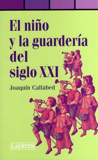 EL NIÑO Y LA GUARDERÍA DEL SIGLO XXI | 9788475846453 | CALLABED,JOAQUIN | Libreria Geli - Librería Online de Girona - Comprar libros en catalán y castellano