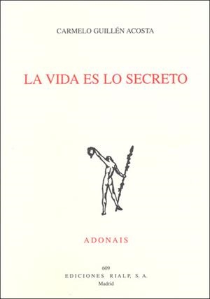 LA VIDA ES LO SECRETO | 9788432137174 | GUILLÉN ACOSTA,CARMELO | Libreria Geli - Librería Online de Girona - Comprar libros en catalán y castellano