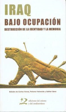 IRAQ BAJO OCUPACION DESTRUCCION DE LA IDENTIDAD Y LA MEMORIA | 9788496327528 | VAREA,CARLOS/VALVERDE,PALOMA | Llibreria Geli - Llibreria Online de Girona - Comprar llibres en català i castellà