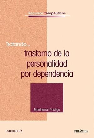 TRATANDO...TRASTORNO DE LA PERSONALIDAD POR DEPENDENCIA | 9788436822632 | POSTIGO,MONTSERRAT | Libreria Geli - Librería Online de Girona - Comprar libros en catalán y castellano