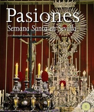 PASIONES. LA SEMANA SANTA EN SEVILLA | 9788498771732 | ZAMORA MOYA,JOSÉ ANTONIO | Libreria Geli - Librería Online de Girona - Comprar libros en catalán y castellano