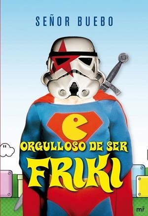 ORGULLOSO DE SER FRIKI | 9788427035225 | SEÑO BUEBO | Libreria Geli - Librería Online de Girona - Comprar libros en catalán y castellano