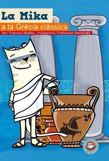 LA MIKA A LA GRÈCIA CLÀSSICA | 9788497874151 | MIRALLES,FRANCESC | Libreria Geli - Librería Online de Girona - Comprar libros en catalán y castellano