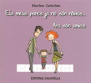 ELS MEUS PARES JA NO SON NOVIOS... ARA SON AMICS | 9788484125013 | SORO,ELISA/SORO,CARLES | Libreria Geli - Librería Online de Girona - Comprar libros en catalán y castellano