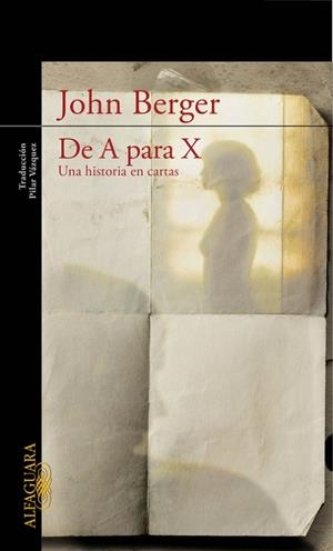 DE A PARA X.UNA HISTORIA EN CARTAS | 9788420422954 | BERGER,JOHN | Libreria Geli - Librería Online de Girona - Comprar libros en catalán y castellano