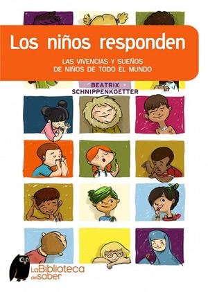 LOS NIÑOS RESPONDEN.LAS VIVENCIAS Y SUEÑOS DE NIÑOS DE TODO | 9788497543873 | SCHNIPPENKOETTER,BEATRIX | Libreria Geli - Librería Online de Girona - Comprar libros en catalán y castellano